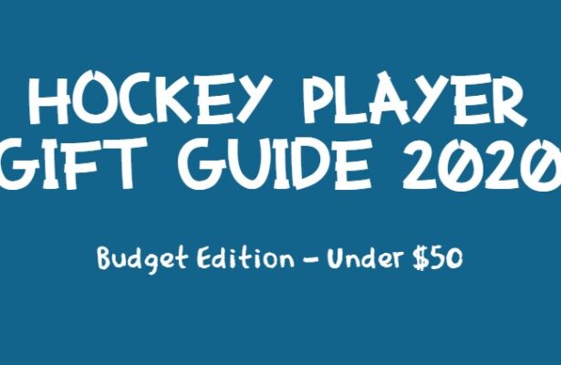 Hockey Player Gift Guide 2020 – Budget Edition (Under $50)
